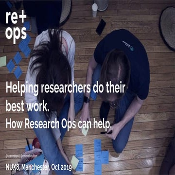 NUX Manchester. Operationalising Research. How Research Ops can help. 