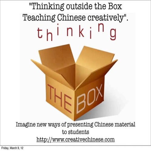 Thinking Outside the Box - Teaching Chinese