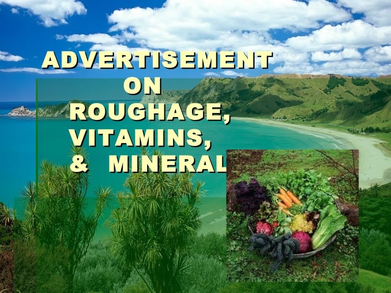 add on roughage,vitamins and minerals(ppt