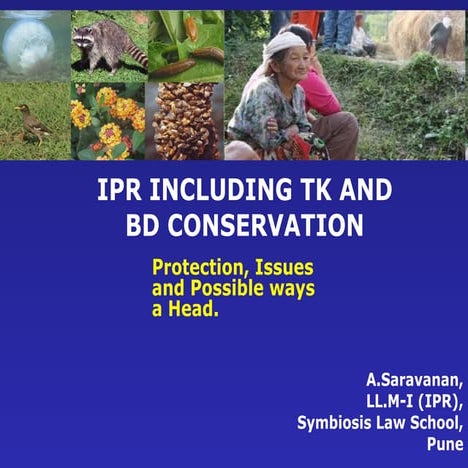 IPR in Traditional Knowledge and Bio –Diversity: Protection, Issues and Possi...