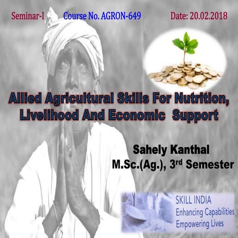 Allied agricultural skills for nutritional, livelihood and economic support
