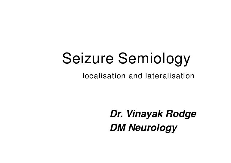 Semiological Classification Of Seizure Localisation And Lateralisati Semiological Classification Of Seizure Localisation And Lateralisati