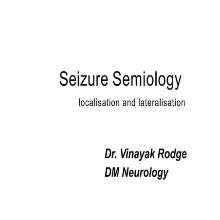 semiological classification of seizure, localisation and lateralisation 