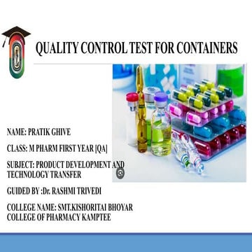 Quality control test for containers and closure Pratik Ghive