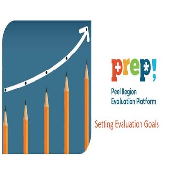 Setting Program Evaluation Goals - Peel Region Evaluation Platform