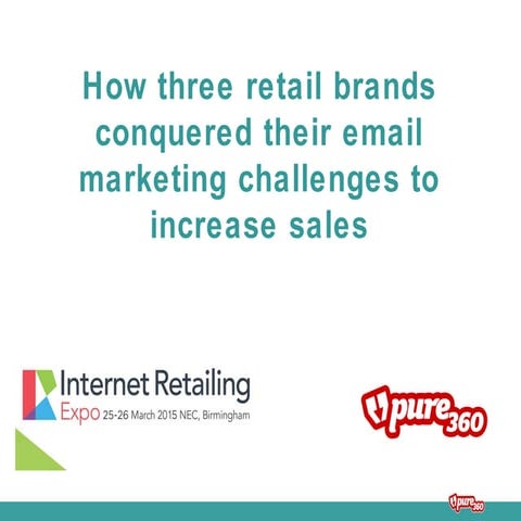 How three retail brands conquered their email marketing challenges to increas...