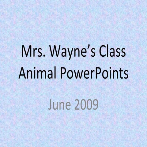 Mrs. Wayne's Class Animal PowerPoints