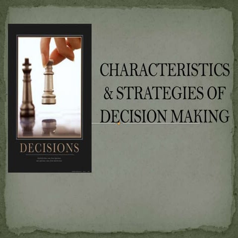 CHARACTERISTICS & STRATEGIES OF DECISION MAKING