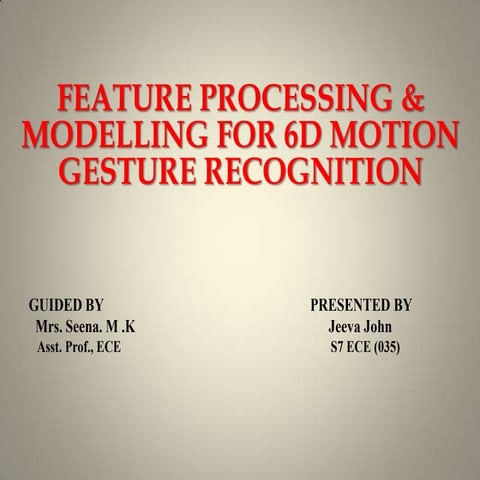 feature processing and modelling for 6D motion gesture database.....