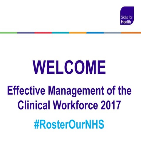 Effective Management of the Clinical Workforce - National Rostering Conferenc...
