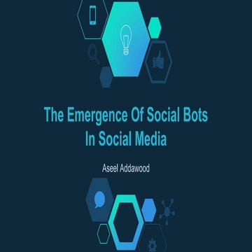 The Emergence Of Social Bots In Social Media- WiDS Talk