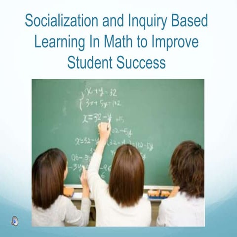 Socialization and Inquiry Based Learning in Math to Improve Student Success