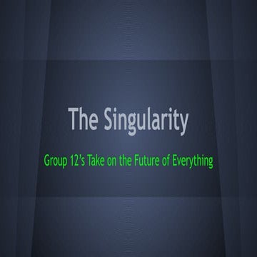 The Singularity: Group 12’s Vision of Future Technologies and Society ...