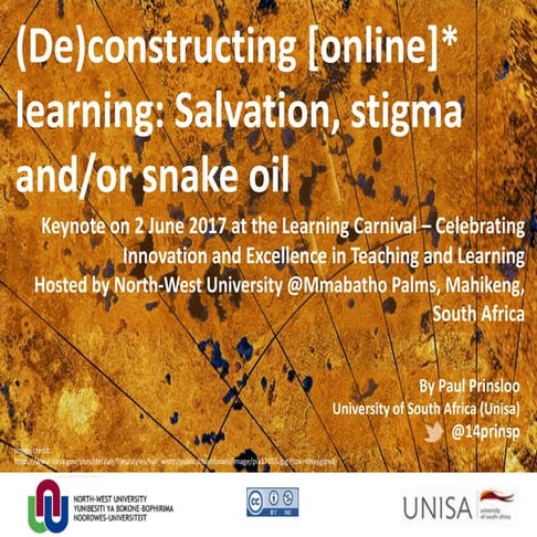 (De)constructing [online]* learning: Salvation, stigma and/or snake oil