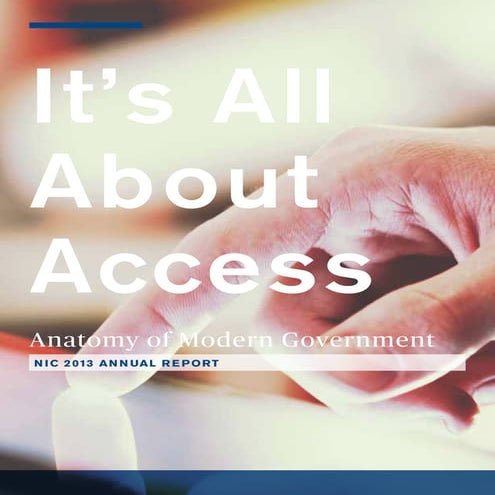 NIC 2013 Annual Report: It's All About Access -- Anatomy of Modern Government