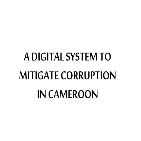 A Digital System to mitigate corruption in Cameroon