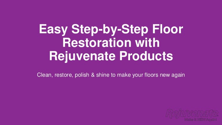 Easy Step By Step Floor Restoration With Rejuvenate Products