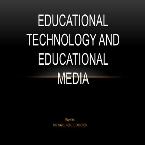 EDUCATIONAL TECHNOLOGY And EDUCATIONAL MEDIA