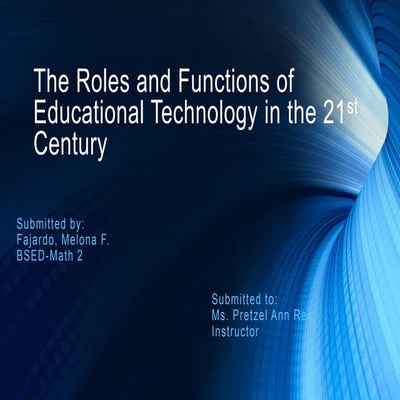 The Roles and Function of Educational Technology in the 21st Century Education