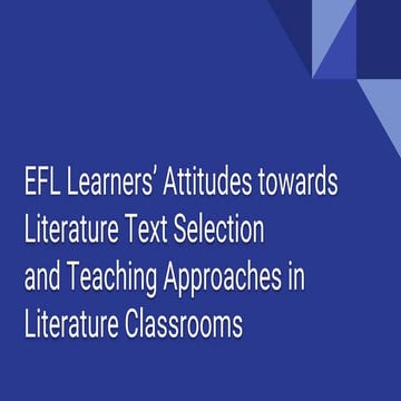  EFL Learners’ Attitudes towards Literature Text Selection and Teaching Appro...