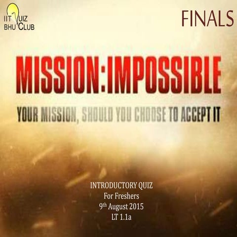 Introductory Quiz for Freshers - Finals, IIT BHU [Aug 9, 2015]