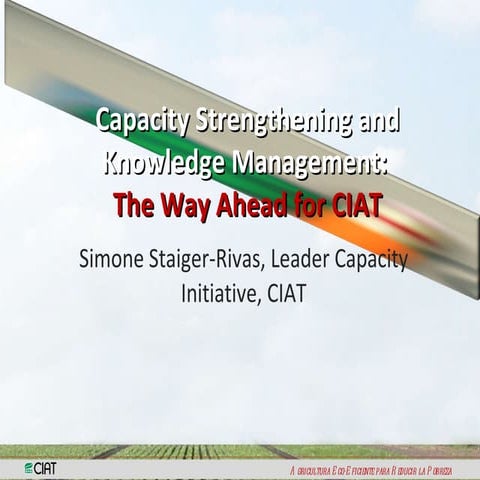 Capacity Strengthening and Knowledge Managemen: The Way Ahead For CIAT 