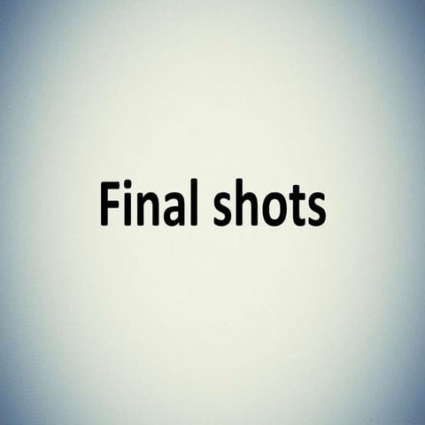 Final shots