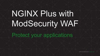 Secure Your Apps with NGINX Plus and the ModSecurity WAF