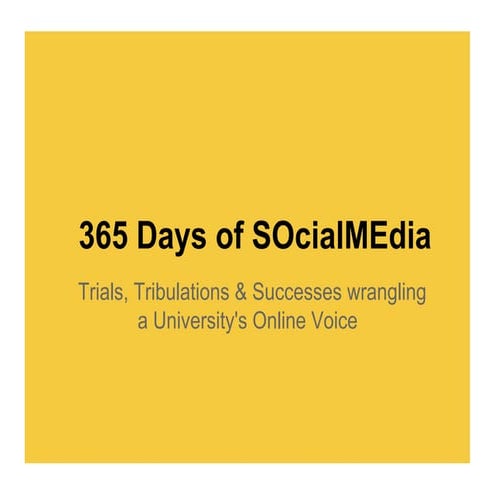 365 Days of SOcialMEdia: Trials, Tribulations, and Successes Wrangling a Univ...