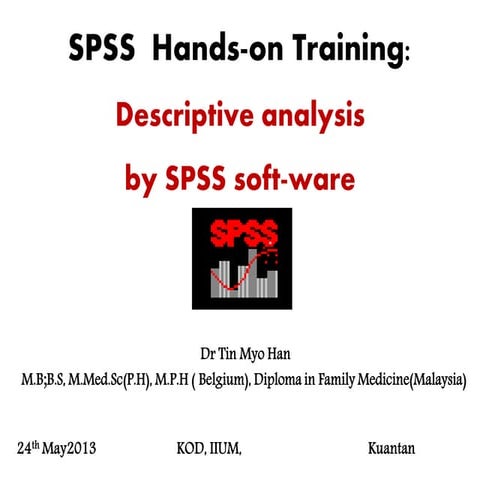 Final spss  hands on training (descriptive analysis) may 24th 2013