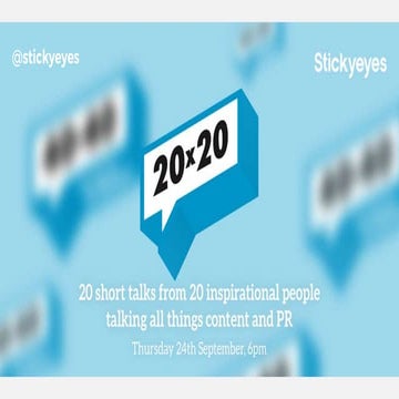 20 short talks by 20 content and PR experts – Stickyeyes - Leeds Digital Fest...