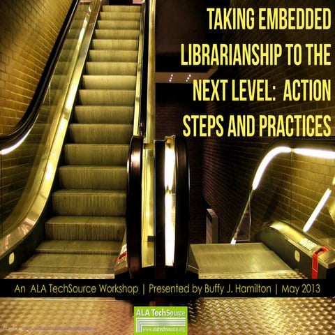 Taking Embedded Librarianship To the Next Level ALA TechSource May 2013 by Bu...
