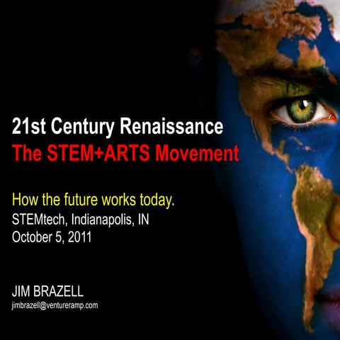 2011, STEAM - STEM+ARTS - 21st Century Renaissance The STEM+ARTS Movement