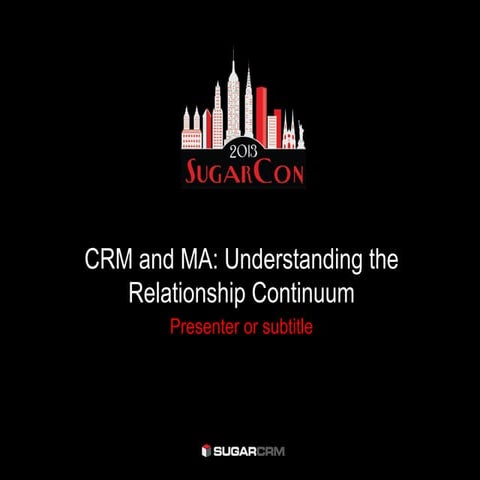 SugarCon 2013: CRM and Marketing Automation: Understanding the Customer Relat...