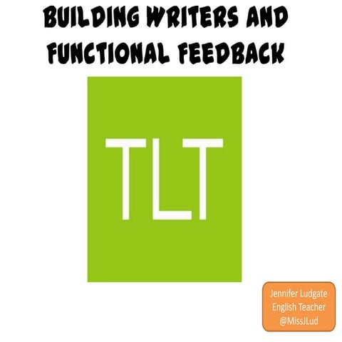 Building Writers and Feedback TLT13 