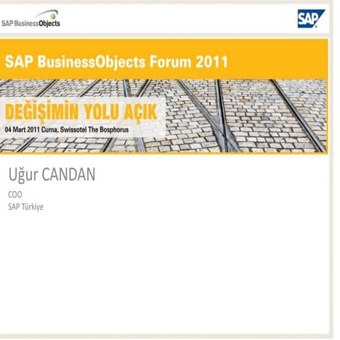SAP BusinessObjects Forum 2011 Istanbul Ugur Candan