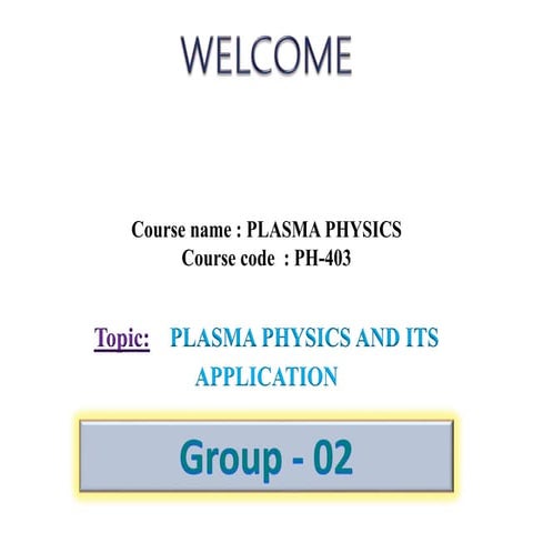 PLASMA PHYSICS AND ITS APPLICATION