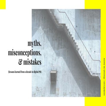 Myths, Misconceptions & Mistakes (lessons learned from a decade in digital PR)