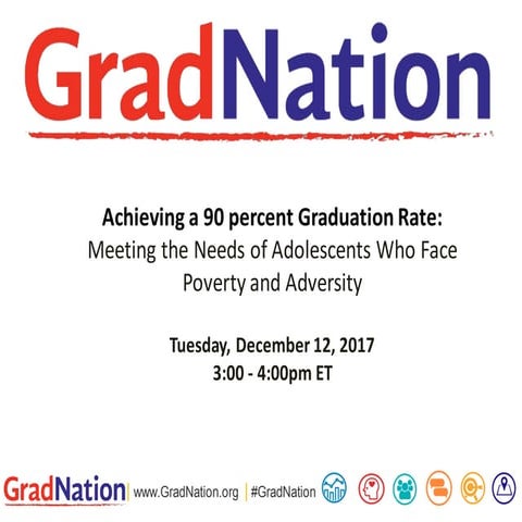 [GradNation Webinar] Achieving a 90 percent Graduation Rate: Meeting the Need...