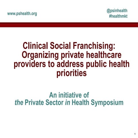 Clinical Social Franchising: Organizing private healthcare providers to addre...