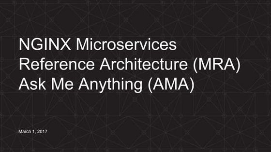 NGINX Microservices Reference Architecture: Ask Me Anything