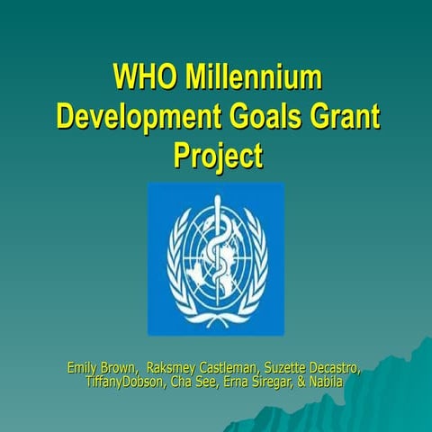 Final Who Millennium_development_goals_grant_project_ppt_raks
