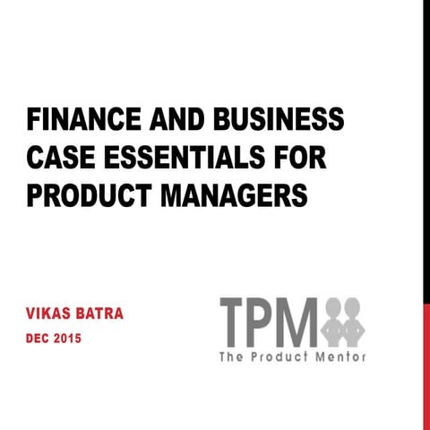Finance and Business Case Essentials for Product Managers