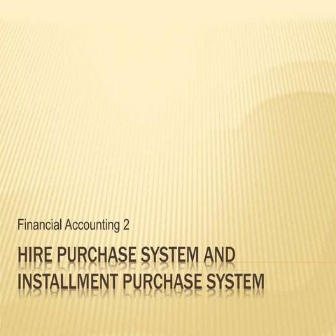 Hire Purchase System and Installment Purchase System