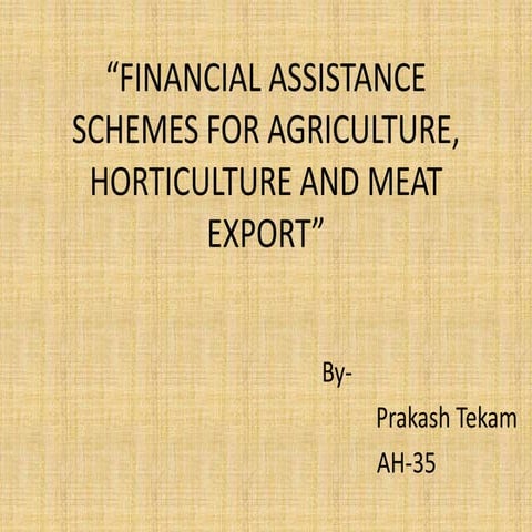 Financial Assistance Schemes For Agriculture, Horticulture