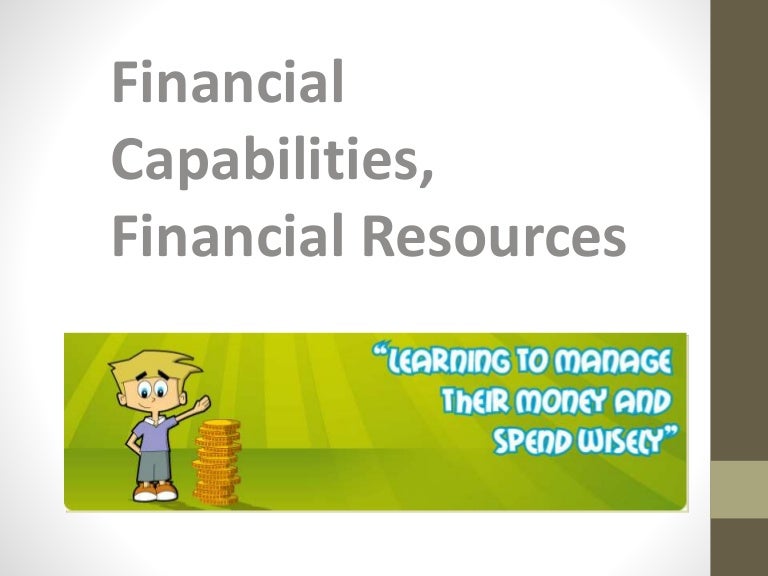 Financial capabilities, financial resources
