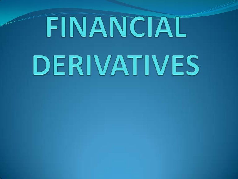 Financial derivatives ppt