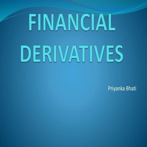 Financialderivativesppt priyanka