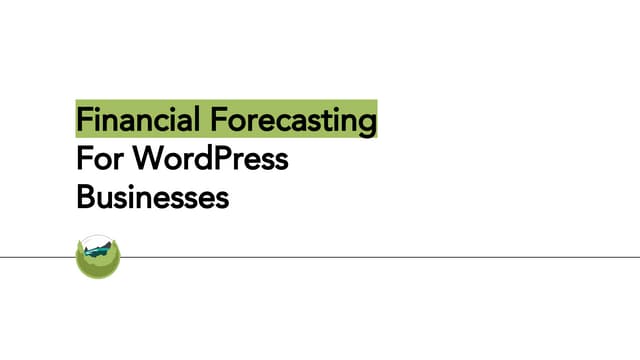 Financial Forecasting For WordPress Businesses