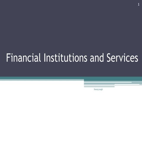 Financial instituitions ,types and services